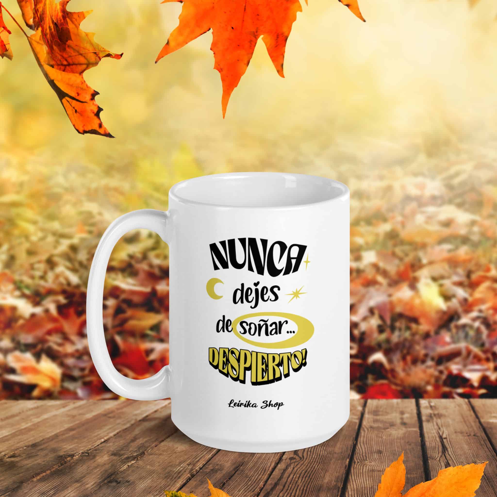 Taza "Nunca dejes de soñar... despierto!"